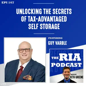 Image of a man in a suit with glasses, with the text 'Unlocking the Secrets of Tax-Advantaged Self Storage' and 'Featuring Guy Varble.' The podcast is titled 'The RIA Podcast,' hosted by Seth Greene