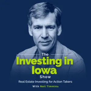 Image of a man with short hair and a serious expression, with the text 'The Investing in Iowa Show' and 'Real Estate Investing for Action Takers' overlaying the image. The show is hosted by Neil Timmins.