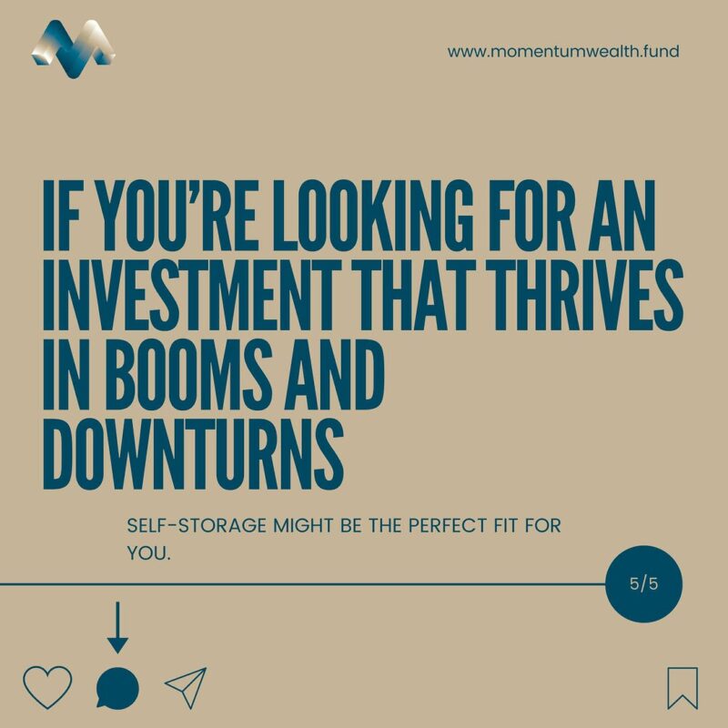 Promotional graphic with the text: “If you’re looking for an investment that thrives in booms and downturns – self-storage might be the perfect fit for you.”